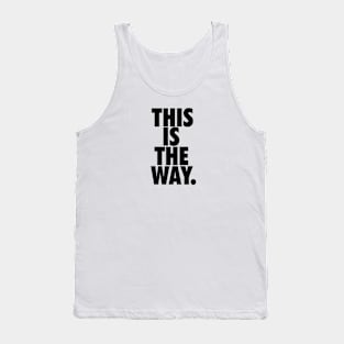 THIS IS THE WAY. Tank Top